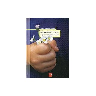 Mis primeros juegos. Juegos para niños entre 0 y 6 años (Padres y maestros) + CD